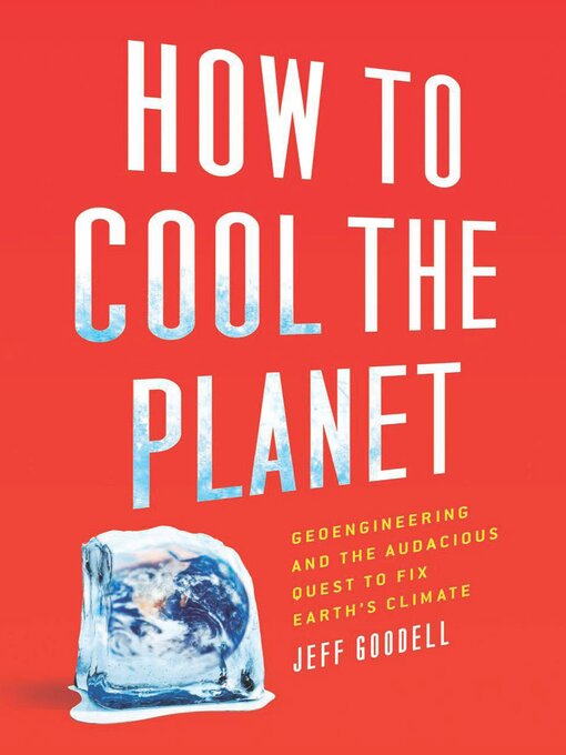 Title details for How to Cool the Planet by Jeff Goodell - Available